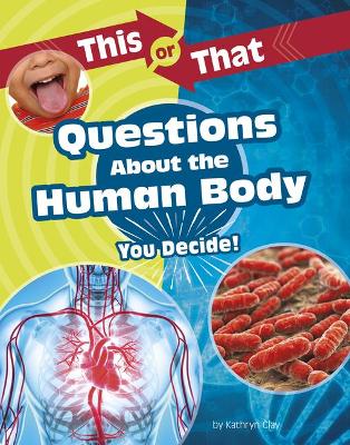 Questions About the Human Body: You Decide by Kathryn Clay