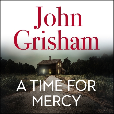 A Time for Mercy: John Grisham's No. 1 Bestseller book
