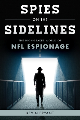 Spies on the Sidelines: The High-Stakes World of NFL Espionage book