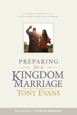 Preparing for a Kingdom Marriage by Tony Evans