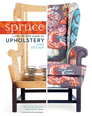 Spruce: Step-by-step Guide to Upholstery and Design book