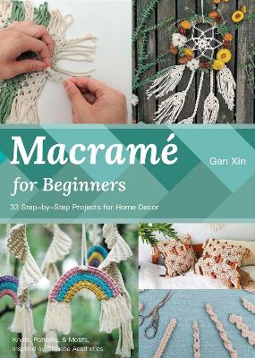 Macrame for Beginners: 33 Step-by-Step Projects for Home Decor book