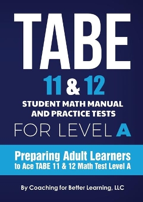 TABE 11 and 12 Student Math Manual and Practice Tests for Level A book