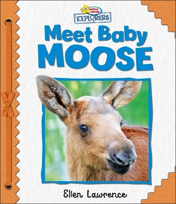 Active Minds Explorers: Meet Baby Moose book