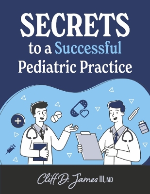 Secrets to a Successful Pediatric Practice book