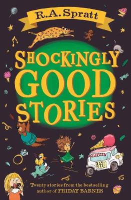 Shockingly Good Stories: Twenty short stories from the bestselling author of Friday Barnes book
