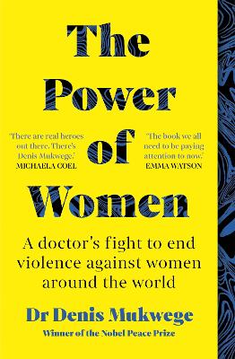 The Power of Women: A doctor's journey of hope and healing by Dr Denis Mukwege