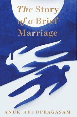 Story of a Brief Marriage by Anuk Arudpragasam