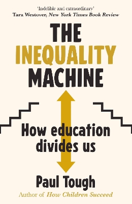 The Inequality Machine: How universities are creating a more unequal world - and what to do about it book