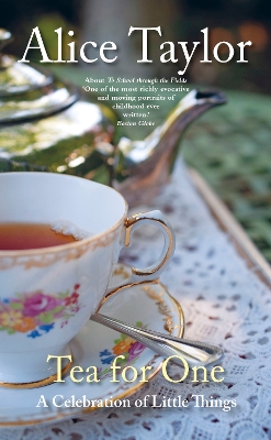 Tea for One: A Celebration of Little Things by Alice Taylor