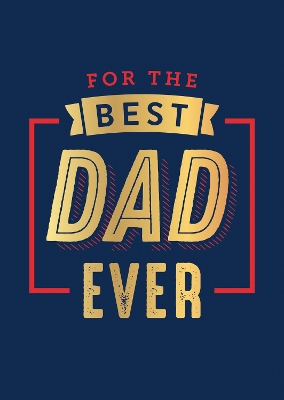 For the Best Dad Ever: The Perfect Thank You for Being an Incredible Father book