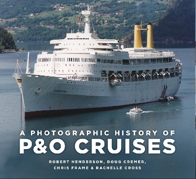 A A Photographic History of P&O Cruises by Chris Frame
