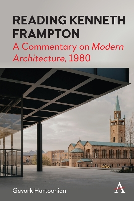 Reading Kenneth Frampton: A Commentary on 'Modern Architecture', 1980 by Gevork Hartoonian