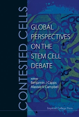 Contested Cells: Global Perspectives On The Stem Cell Debate book