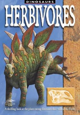 Herbivores: A Thrilling Look at the Plant Eating Dinosaurs That Walked the Earth by Dougal Dixon