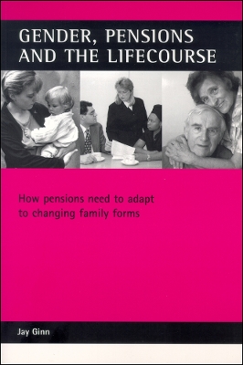 Gender, pensions and the lifecourse by Jay Ginn