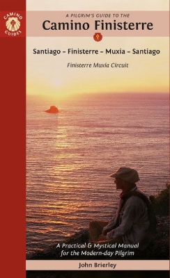 A Pilgrim's Guide to the Camino Finisterre: Including Muxía Circuit: Santiago — Finisterre — Muxía — Santiago book