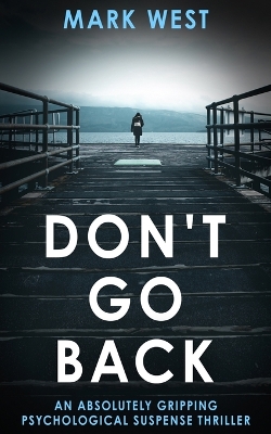 Don't Go Back: An absolutely gripping psychological suspense thriller book