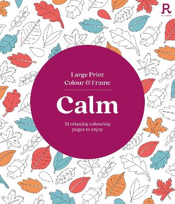 Large Print Colour & Frame - Calm (Colouring Book for Adults): 31 Relaxing Colouring Pages to Enjoy book