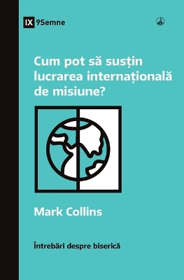 Cum pot să susțin lucrarea internațională de misiune? (How Can I Support International Missions?) (Romanian) book