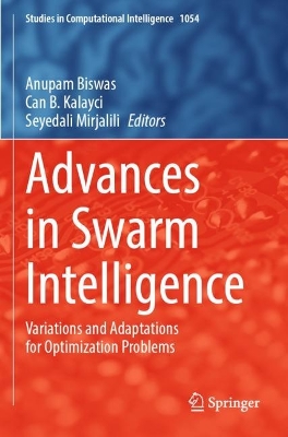Advances in Swarm Intelligence: Variations and Adaptations for Optimization Problems by Anupam Biswas