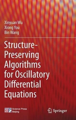 Structure-Preserving Algorithms for Oscillatory Differential Equations by Xinyuan Wu