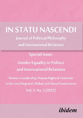 In Statu Nascendi: Journal of Political Philosophy and International Relations Special Issue: Gender Equality in Politics and International Relations 2022/2 book