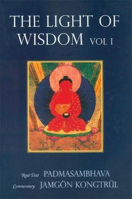 Light of Wisdom, Volume I by Padmasambhava