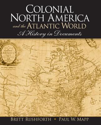 Colonial North America and the Atlantic World by Brett Rushforth