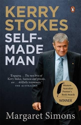 Kerry Stokes: Self-Made Man by Margaret Simons