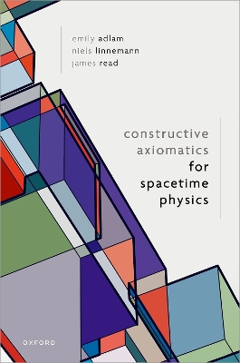 Constructive Axiomatics for Spacetime Physics book