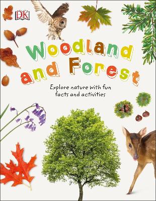 Woodland and Forest: Explore Nature with Fun Facts and Activities by DK