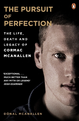 The The Pursuit of Perfection: The Life, Death and Legacy of Cormac McAnallen by Dónal McAnallen