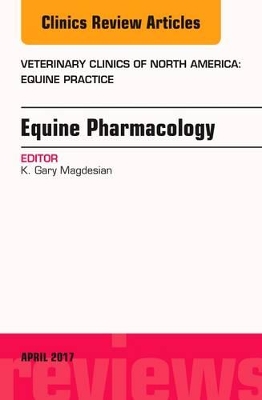 Equine Pharmacology, An Issue of Veterinary Clinics of North America: Equine Practice book