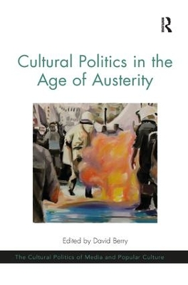 Cultural Politics in the Age of Austerity by David Berry