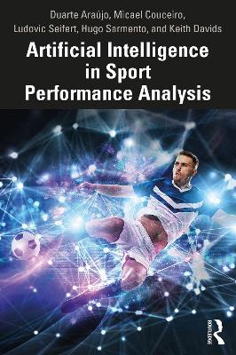 Artificial Intelligence in Sport Performance Analysis by Duarte Araújo
