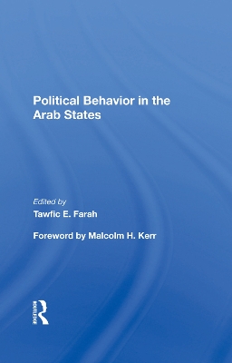 Political Behavior In The Arab States by Tawfic E Farah