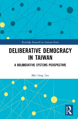 Deliberative Democracy in Taiwan: A Deliberative Systems Perspective book