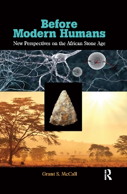 Before Modern Humans: New Perspectives on the African Stone Age by Grant S. McCall
