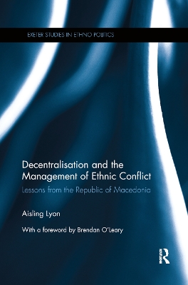 Decentralisation and the Management of Ethnic Conflict: Lessons from the Republic of Macedonia book