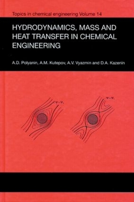 Hydrodynamics, Mass and Heat Transfer in Chemical Engineering by Andrei D. Polyanin