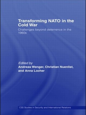 Transforming NATO in the Cold War by Andreas Wenger