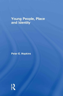 Young People, Place and Identity by Peter E. Hopkins