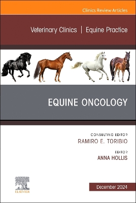 Equine Oncology, An Issue of Veterinary Clinics of North America: Equine Practice: Volume 40-3 book