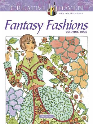 Creative Haven Fantasy Fashions Coloring Book book