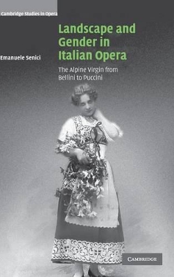 Landscape and Gender in Italian Opera by Emanuele Senici