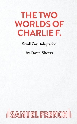 The The Two Worlds of Charlie F (Small Cast by Owen Sheers