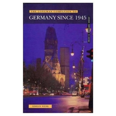 Longman Companion to Germany since 1945 by Adrian Webb