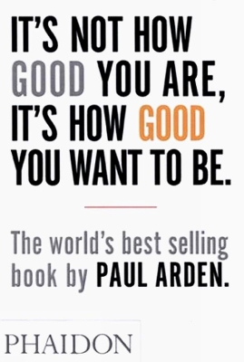 It's Not How Good You Are, It's How Good You Want to Be book