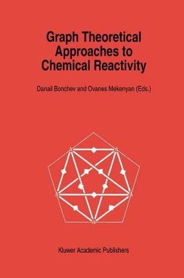 Graph Theoretical Approaches to Chemical Reactivity by Danail D. Bonchev